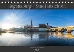 Regensburg – Stadtansichten (Tischkalender 2023 DIN A5 quer) von A. R. Langlotz,  Markus