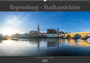 Regensburg – Stadtansichten (Wandkalender 2023 DIN A2 quer) von A. R. Langlotz,  Markus