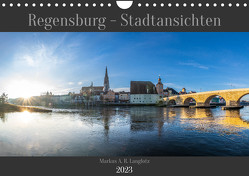 Regensburg – Stadtansichten (Wandkalender 2023 DIN A4 quer) von A. R. Langlotz,  Markus