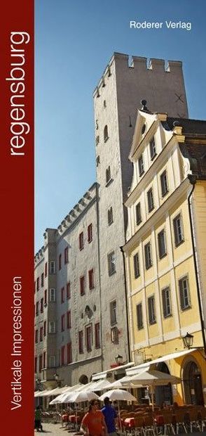Regensburg Vertikale Impressionen von Graggo,  Roman, Oel,  Gottfried, Welz,  Rainer