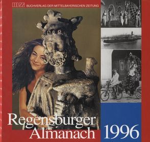 Regensburger Almanach / Regensburger Almanach 1996 von Burger,  Gerd, Färber,  Konrad M, Greipl,  Egon J, Meier,  Christa, Probst,  Ernst