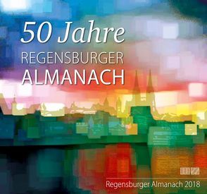 Regensburger Almanach / Regensburger Almanach 2018 von Morsbach,  Peter
