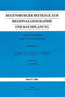 Regensburger Beiträge zur Regionalgeographie und Raumplanung von Ibel,  Klaus, Kret,  Radan, Mayer,  Miriam, Rehak,  Stanislav