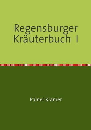 Regensburger Kräuterbuch I von Krämer,  Rainer