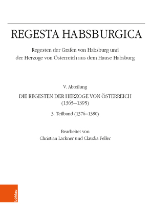 Regesta Habsburgica. Regesten der Grafen von Habsburg und der Herzoge von Österreich aus dem Hause Habsburg von Feller,  Claudia, Lackner,  Christian