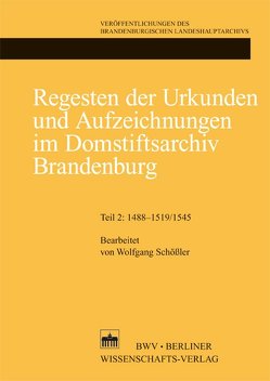 Regesten der Urkunden und Aufzeichnungen im Domstiftsarchiv Brandenburg von Schössler,  Wolfgang