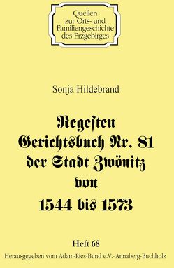 Regesten Gerichtsbuch Nr. 81 der Stadt Zwönitz von 1544 bis 1573 von Gebhardt,  Rainer, Hildebrand,  Sonja