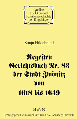 Regesten Gerichtsbuch Nr. 83 der Stadt Zwönitz von 1618 bis 1649 von Gebhardt,  Rainer, Hildebrand,  Sonja