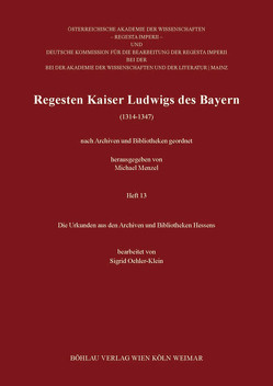 Regesten Kaiser Ludwigs des Bayern (1314-1347) von Oehler-Klein,  Sigrid