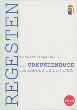 Regesten zum Urkundenbuch des Landes ob der Enns von Marckhgott,  Gerhart