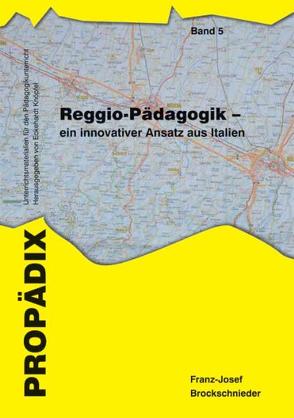 Reggio-Pädagogik – ein innovativer Ansatz aus Italien von Brockschnieder,  Franz J
