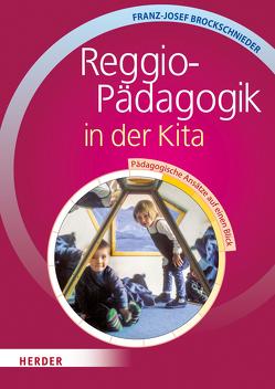 Reggio-Pädagogik in der Kita von Brockschnieder,  Franz J