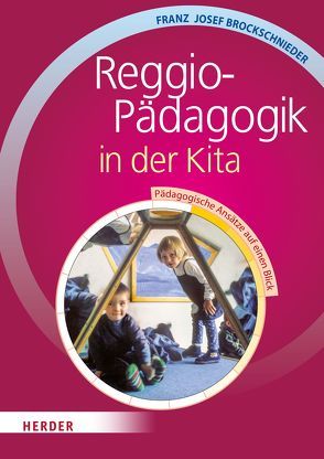 Reggio-Pädagogik in der Kita von Brockschnieder,  Franz J