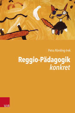 Reggio-Pädagogik konkret von Römling-Irek,  Petra