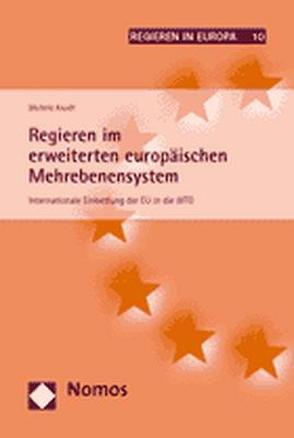 Regieren im erweiterten europäischen Mehrebenensystem von Knodt,  Michèle