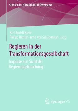 Regieren in der Transformationsgesellschaft von Korte,  Karl-Rudolf, Richter,  Philipp, von von Schuckmann,  Arno
