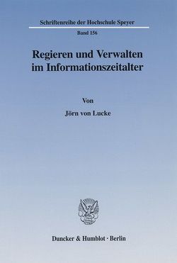 Regieren und Verwalten im Informationszeitalter. von Lucke,  Jörn von