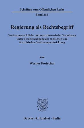 Regierung als Rechtsbegriff. von Frotscher,  Werner