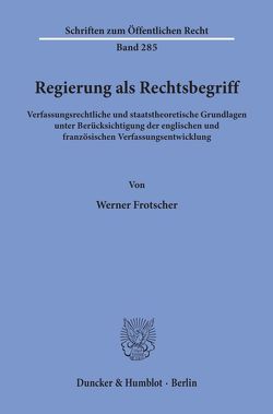 Regierung als Rechtsbegriff. von Frotscher,  Werner