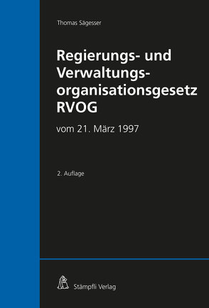 Regierungs- und Verwaltungsorganisationsgesetz RVOG von Sägesser,  Thomas