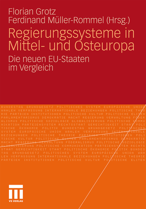 Regierungssysteme in Mittel- und Osteuropa von Grotz,  Florian, Müller-Rommel,  Ferdinand