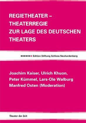 Regietheater – Theaterregie von Kaiser,  Joachim, Kauffmann,  Bernd, Khuon,  Ulrich, Kümmel,  Peter, Osten,  Manfred, Walburg,  Lars O