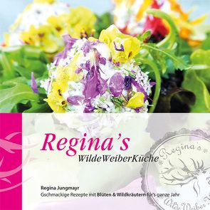 Regina’s WildeWeiberKüche von Jungmayr,  Regina, Mühlböck,  Ines