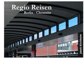 Regio Reisen Berlin – Chemnitz von Fontane,  Theodor, Kirchheim,  Jakob