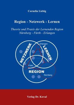 Region – Netzwerk – Lernen von Liebig,  Cornelia