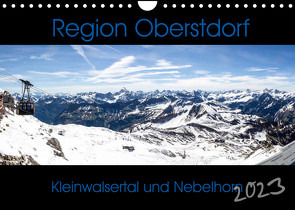 Region Oberstdorf – Kleinwalsertal und Nebelhorn (Wandkalender 2023 DIN A4 quer) von Eisele,  Horst