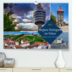 Region Stuttgart im Fokus (Premium, hochwertiger DIN A2 Wandkalender 2023, Kunstdruck in Hochglanz) von Huschka,  Klaus-Peter