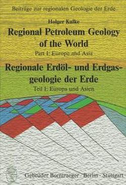 Regional Petroleum Geology of the World /Regionale Erdöl- und Erdgasgeologie der Erde von Kulke,  Holger
