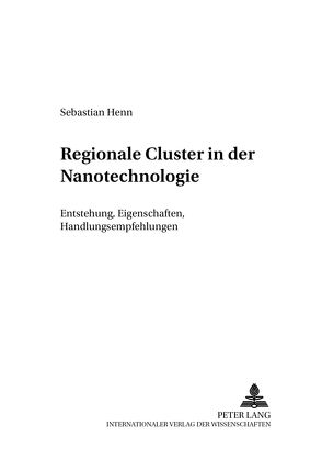 Regionale Cluster in der Nanotechnologie von Henn,  Sebastian