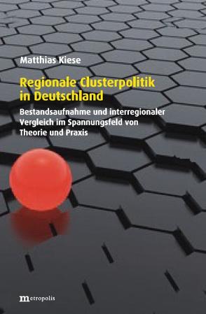 Regionale Clusterpolitik in Deutschland von Kiese,  Matthias
