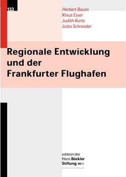 Regionale Entwicklung und der Frankfurter Flughafen von Baum,  Herbert, Esser,  Klaus, Kurte,  Judith, Schneider,  Jutta