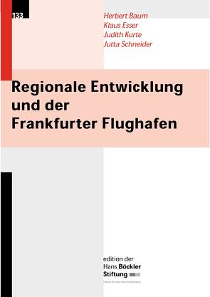 Regionale Entwicklung und der Frankfurter Flughafen von Baum,  Herbert, Esser,  Klaus, Kurte,  Judith, Schneider,  Jutta