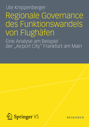 Regionale Governance des Funktionswandels von Flughäfen von Knippenberger,  Ute