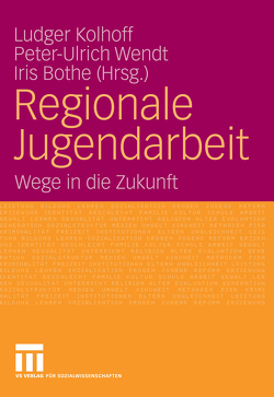 Regionale Jugendarbeit von Bothe,  Iris, Kolhoff,  Ludger, Wendt,  Peter-Ulrich