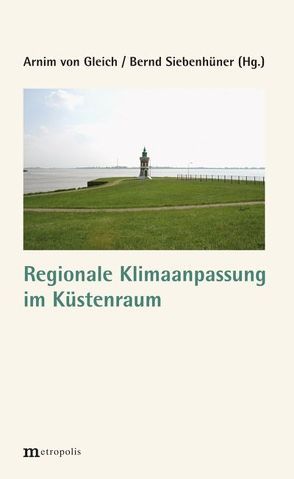 Regionale Klimaanpassung im Küstenraum von Siebenhüner,  Bernd, von Gleich,  Arnim