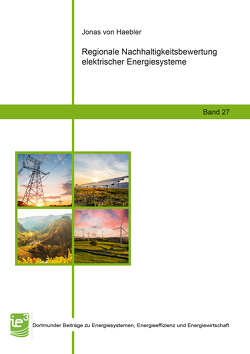 Regionale Nachhaltigkeitsbewertung elektrischer Energiesysteme von von Haebler,  Jonas
