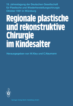Regionale plastische und rekonstruktive Chirurgie im Kindesalter von Kley,  W., Naumann,  C.
