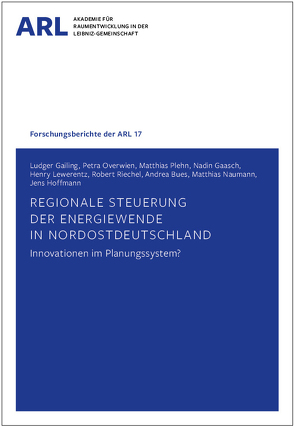 Regionale Steuerung der Energiewende in Nordostdeutschland – Innovationen im Planungssystem? von Bues,  Andrea, Gaasch,  Nadin, Gailing,  Ludger, Hoffmann,  Jens, Lewerentz,  Henry, Naumann,  Matthias, Overwien,  Petra, Plehn,  Matthias, Riechel,  Robert