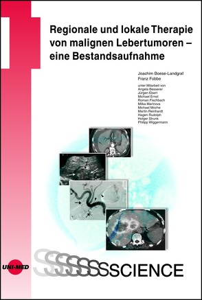 Regionale und lokale Therapie von malignen Lebertumoren – eine Bestandsaufnahme von Boese-Landgraf,  Joachim, Fobbe,  Franz