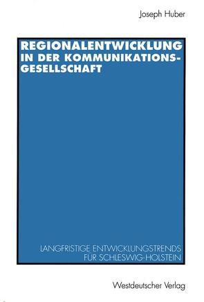 Regionalentwicklung in der Kommunikationsgesellschaft von HUBER,  Joseph