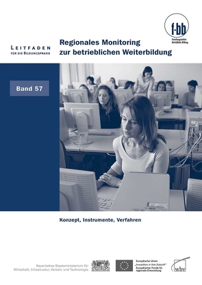 Regionales Monitoring zur betrieblichen Weiterbildung von (f-bb),  Forschungsinstitut Betriebliche Bildung, Loebe,  Herbert, Severing,  Eckart