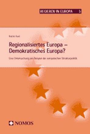 Regionalisiertes Europa – Demokratisches Europa? von Auel,  Katrin