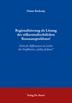 Regionalisierung als Lösung des völkerstrafrechtlichen Resonanzproblems? von Backonja,  Dušan