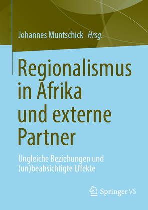 Regionalismus in Afrika und externe Partner von Muntschick,  Johannes