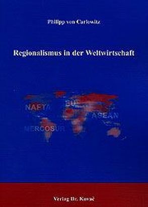Regionalismus in der Weltwirtschaft von Carlowitz,  Philipp von