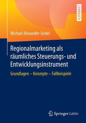 Regionalmarketing als räumliches Steuerungs- und Entwicklungsinstrument von Seidel,  Michael Alexander
